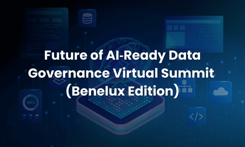 Future of AI‑Ready Data Governance Virtual Summit (Benelux Edition)