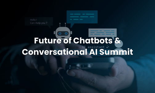 Future of Chatbots & Conversational AI Summit