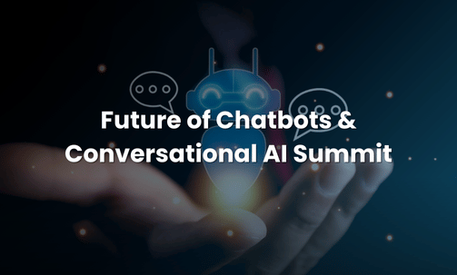 Future of Chatbots & Conversational AI Summit