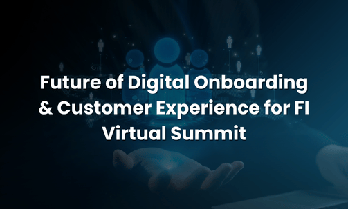 Future of Digital Onboarding & Customer Experience for FI Virtual Summit